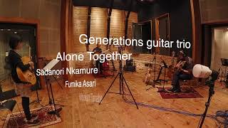 Generations guitar trio      Alone Together.