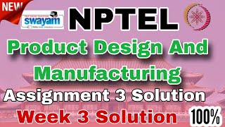 Product Design And Manufacturing Week 3 Assignment 3 Solution 2025 #nptel #week3