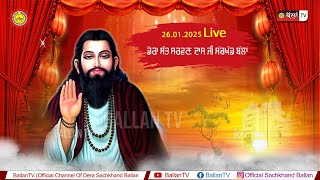 LIVE 🔴SHABAD KIRTAN DERA SHRI 108 SANT SARWAN DASS JI SACHKHAND BALLAN 26.01.2025 || BALLAN TV