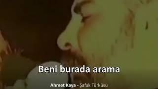 Beni burada arama anne   AHMET KAYA