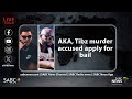 AKA, Tibz murder accused apply for bail