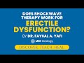 Does Shockwave Therapy Work for Erectile Dysfunction? by Dr. Faysal A. Yafi - UCI Men's Health