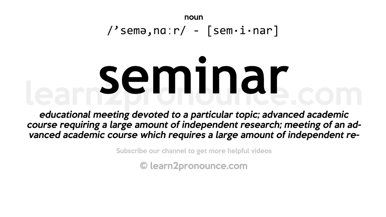 Pronunciation Of Seminar | Definition Of Seminar - YouTube