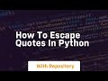 how to escape quotes in python