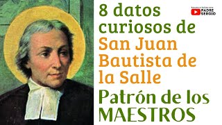 8 Datos curiosos de San Juan Bautista de la Salle. Patrón de los MAESTROS