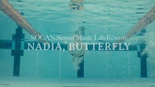 Nadia, Butterfly (SOCAN Screen Music Lab Rescore)