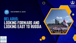 Belarus: Looking Forward and Looking East to Russia (12/8/20)