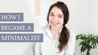 HOW I BECAME A MINIMALIST | my minimalism story