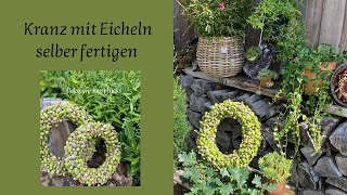 Kranz mit Eicheln selber fertigen *** Dekorativen Kranz selber machen *** Dekoration aus der Natur