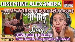JOSEPHINE ALEXANDRA - AT MY WORST (Fingerstyle Cover) || FILIPINA FIRST TIME TO REACT