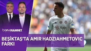 🦅 Beşiktaş'ta Amir Hadziahmetovic'in Yükselen Performansı - beIN MANŞET | Erdem Bitik & Uğur Meleke