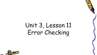 Unit 3, Lesson 11 Error Checking