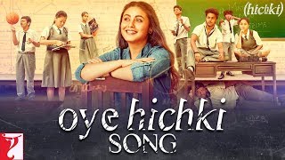 Oye Hichki Song | Hichki | Rani Mukerji | Harshdeep Kaur | Jasleen Royal