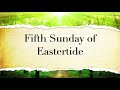 The Fifth Sunday of Eastertide