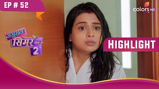 Simar है परेशान | Sasural Simar Ka 2 | ससुराल सिमर का | Highlight | Ep. 52