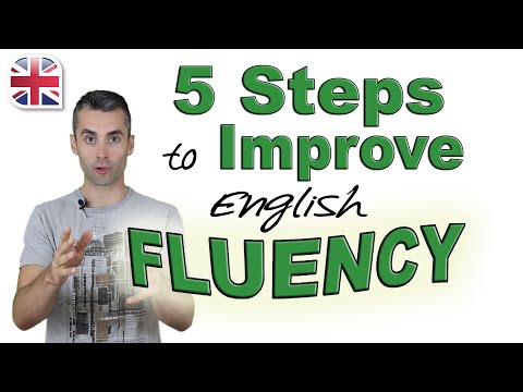 Speak English Fluently - 5 Steps to Improve Your English Fluency Speak English Fluently - 5 Steps to Improve Your English Fluency