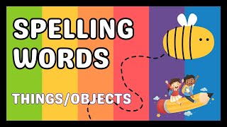 LEARN SPELLING WORDS - Name of Things/Objects - Enriching Your Reading and Vocabulary Skills