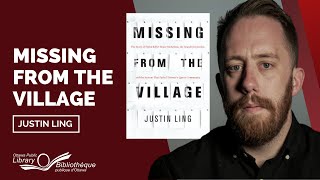 Missing from the Village with Justin Ling | Ottawa Public Library