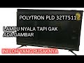 tv polytron PLD32T7511 lampu nyala layar blank