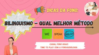 Bilinguismo   Qual melhor método? O que preciso saber?