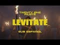 Twenty One Pilots: LEVITATE (Letra sub ESPAÑOL)