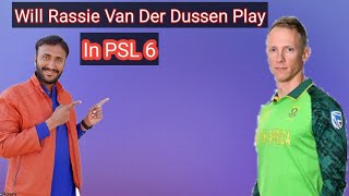 Will Rassie Van Der Dussen Play PSL 6