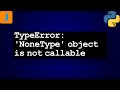 TypeError: 'NoneType' object is not callable