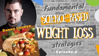 Fundamental science-based weight loss strategies - Episode 6 with Danny Lennon