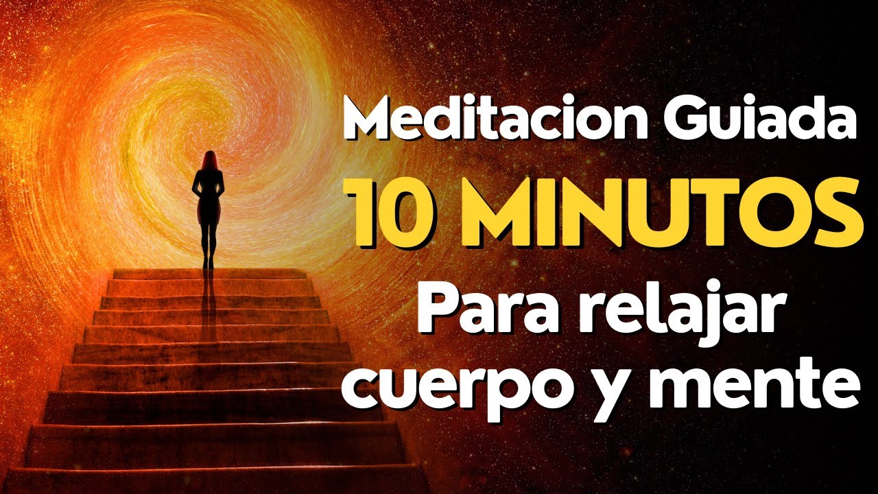 Meditacion GUIADA 10 MINUTOS Para RELAJAR CUERPO Y MENTE 🧘‍♀️ - YouTube