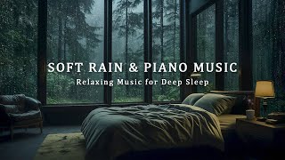 Peaceful Music \u0026 Soft Rain Sounds - The Best Relaxing Music For Sleep, Meditation, Stress Relief