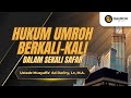 Hukum umroh berkali-kali dalam satu kali safar (Ustadz Dr. Musyaffa' Ad Dariny, Lc., M.A.)