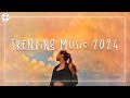 Trending music 2024 🍩 Tiktok trending songs ~ Best songs 2024 playlist