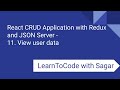 11. React CRUD Application with Redux, JSON Server, router, axios - View user data