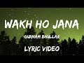 Gurnam Bhullar | Wakh Ho Jana | Main Viyah Nahi Karona Tere Naal | Sonam Bajwa | New Punjabi Songs