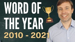 WORD OF THE YEAR (2010 - Present) | Advanced Vocabulary