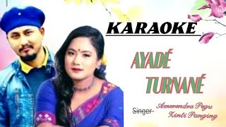 AYADÉ TURNANÉ MISING SONG KARAOKE 🎤 LYRICAL SINGER AMERENDRA PEGU ZINTI PANGING KARAOKE  SURYA MØHAN