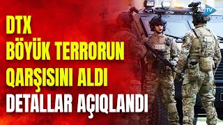 SON DƏQİQƏ! DTX-dən KRİTİK ƏMƏLİYYAT: nüfuzlu şəxsə qarşı terror aktı planlayan şəxs tutuldu