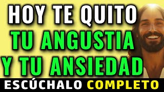 HOY TE QUITO TU ANGUSTIA Y TU ANSIEDAD | Dios Es Bueno