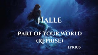 Halle - Part of Your World (Reprise) [Lyrics] [The Little Mermaid]