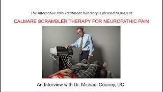 Calmare Scrambler Therapy for Neuropathy: An Interview with Dr. MIchael Cooney