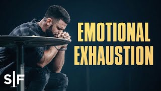 Emotional Exhaustion | Steven Furtick