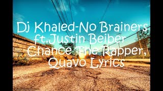 Dj Khaled-No Brainers ft.Justin Beiber Chance The Rapper Quavo(Lyrics/Lyrical Video)