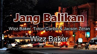 Jang Balikan - Wizz Baker (Lirik Lagu)