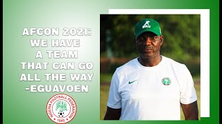 EGUAVOEN: We have a team that can go all the way |SUPER EAGLES