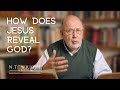 How Does Jesus Reveal God? | Gospel According to Luke | N.T. Wright Online