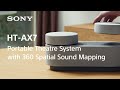 Sony HT-AX7 Official Product Video | Official Video