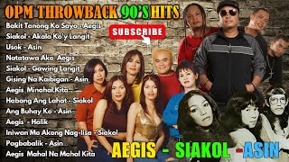 AEGIS, SIAKOL, ASIN  Best Songs Ever -  Bakit Tanong Ko Sayo, Usok, Natatawa Ako,...