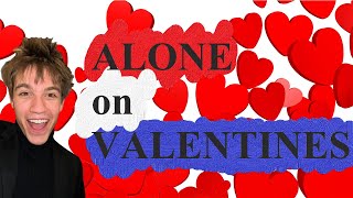 How to Spend Valentines Day ALONE || Axel Webber