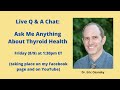 Ask Dr. Eric Anything  About Thyroid Health