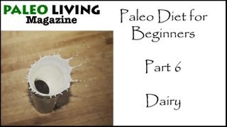 Paleo Diet for Beginners - Part 6 - Dairy